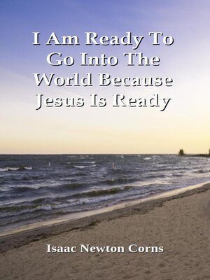 cover image of I Am Ready to Go Into the World Because Jesus Is Ready